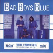 Bad Boys Blue - You're A Woman (2015)