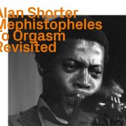 Alan Shorter - Mephistopheles to Orgasm Revisited (2024)