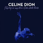 Celine Dion - Flying On My Own + Dave Audé Remix (2019) [Hi-Res]