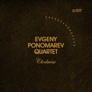 Evgeny Ponomarev Quartet - Clockwise (2021)