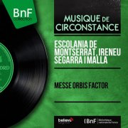 Escolania de Montserrat, Ireneu Segarra i Malla - Messe Orbis factor (Stereo Version) (2016) [Hi-Res]