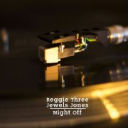 Reggie Three Jewels Jones - Night Off (2019)