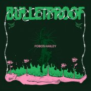 Fobos Hailey - Bulletproof (2025)
