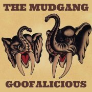 The Mudgang - Goofalicious (2022)