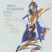 Irène Schweizer - Prelude to a Kiss and More (2026)