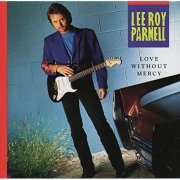 Lee Roy Parnell - Love Without Mercy (1992)