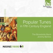 The Broadside Band, Jeremy Barlow - Popular 17th Century English Tunes (2014)