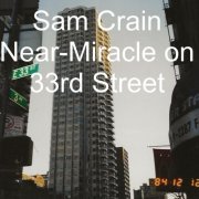 Sam Crain - Near-Miracle on 33rd Street (2020)