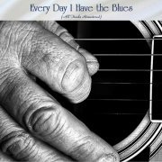 VA - Every Day I Have the Blues (All Tracks Remastered) (2021)