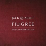 Jack Quartet, Hannah Lash - Filigree: Music of Hannah Lash (2019) [Hi-Res]