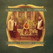 Arun Ramamurthy Trio - Jazz Carnatica (2014)