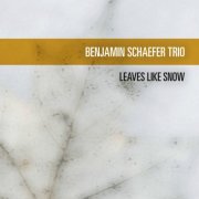 Benjamin Schaefer Trio - Leaves Like Snow (2012)