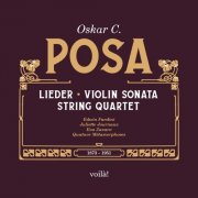 Edwin Fardini, Juliette Journaux, Eva Zavaro, Quatuor Métamorphoses & Simon Dechambre - Oskar C. Posa: Lieder, Violin Sonata, String Quartet (2025) Hi-Res