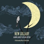 Aaron Larget-Caplan - New Lullaby (2021)