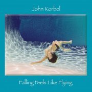 John Korbel - Falling Feels Like Flying (2024)