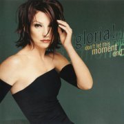 Gloria Estefan - Don't Let This Moment End (1998/2022)