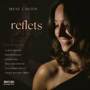 Irene Cantos - Reflets: Piano works by Debussy, Poulenc, Buenagu, Vázquez Silva, Bustamante and Ruiz del Corral (2022)