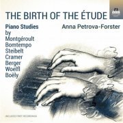 Anna Petrova-Forster - The Birth of the Étude (2021) [Hi-Res]