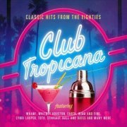 VA - Club Tropicana - Classic Hits From The Eighties  (2014)