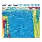 Muriel Grossmann - The Light Of The Mind (2024)