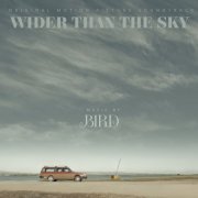 Bird - Wider Than The Sky (Original Motion Picture Soundtrack) (2024) [Hi-Res]