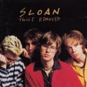 Sloan - Twice Removed (1994)