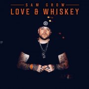 Sam Grow - Love And Whiskey (2019)