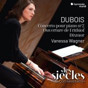 Les Siècles, François-Xavier Roth, Vanessa Wagner - Théodore Dubois: Concerto pour piano No. 2, Ouverture de Frithiof, Dixtuor (2025)