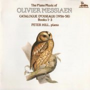 Peter Hill - Olivier Messiaen: Catalogue d'Oiseaux, Books 1-3 (1988) CD-Rip