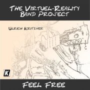 Ulrich Kritzner - The Virtual Reality Band Project: Feel Free (2019)