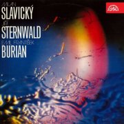 Czech Radio Symphony Orchestra, Prague Symphony Orchestra, Vít Micka, Jiří Bělohlávek - Slavický, Sternwald, Burian (2017)