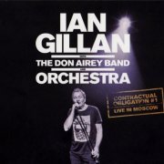 Ian Gillan With The Don Airey Band And Orchestra - Contractual Obligation #1: Live In Moscow (2019)