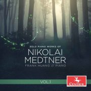 Frank Huang - Medtner: Solo Piano Works, Vol. 1 (2021) Hi-Res