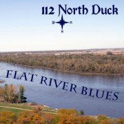 112 North Duck - Flat River Blues (2011)