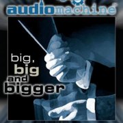 Audiomachine - Big, Big And Bigger (2005)