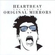 Original Mirrors - Heartbeat: The Best Of (1996) CD-Rip