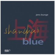 Jens Bunge - Shanghai Blue (2007/2020)