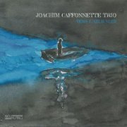 Joachim Caffonnette Trio - Vers L'azur Noir (2019) [Hi-Res]