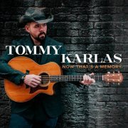 Tommy Karlas - Now That's a Memory (2023)