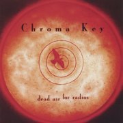 Chroma Key - Dead Air For Radios (1998)