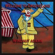 Wingnut Adams - Welcome to Grooveland (2012)