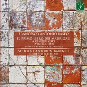 Gilberto Scordari - Francesco Antonio Baseo: Il primo libro dei Madrigali a cinque voci (Venezia, 1582) (2021)