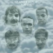 Weather Report - 8.30 (Live At Fox Theater, Atlanta, Ga, 24th Feb 1980) (Remastered) (2015)