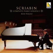 Keiri Nakano - Scriabin Complete Piano Sonatas I (2019)