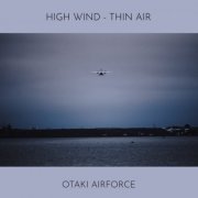 Otaki Airforce - High Wind / Thin Air (2021)