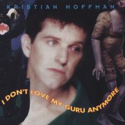 Kristian Hoffman - I Don't Love My Guru Anymore (1993)