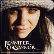 Jennifer O'Connor - Over The Mountain, Across The Valley and Back To The Stars (2006)