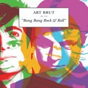 Art Brut - Bang Bang Rock & Roll (Remastered) (2005/2020) [24bit FLAC]