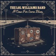Lol Williams Band - A Case For Some Blues (2026)