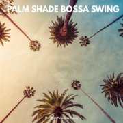 The Quiet Palm Jazz Group - Palm Shade Bossa Swing (2026) Hi-Res